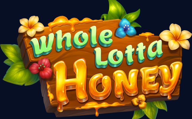 Whole Lotta Honey
