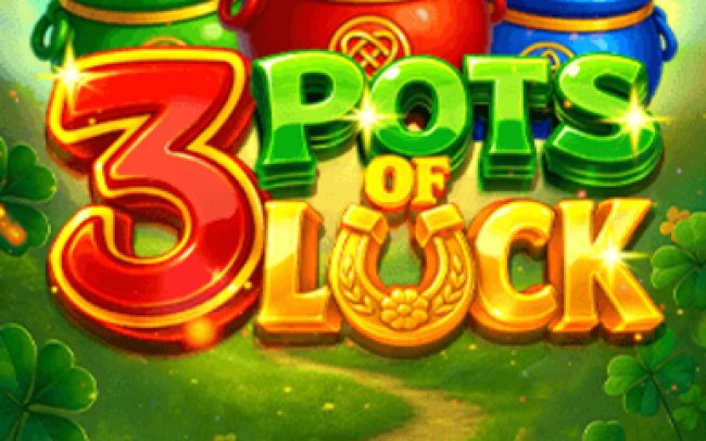 3 Pots of Luck