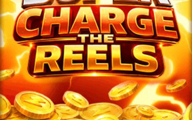 Super Charge the Reels