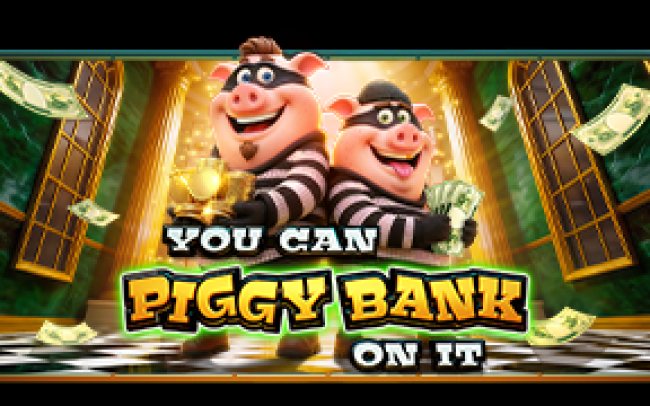 You Can Piggy Bank On It
