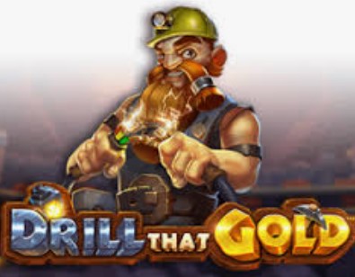 Drill That Gold