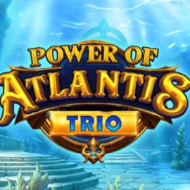 Power of Atlantis Trio