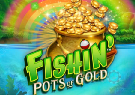 Fishin Pots of Gold
