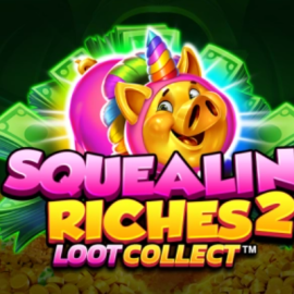 Squealin Riches 2